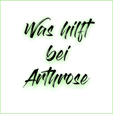 Was hilft bei Arthrose