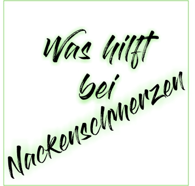 Was hilft bei Nackenschmerzen